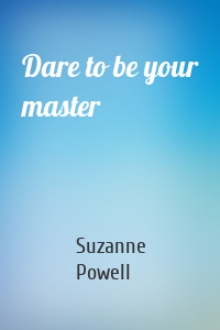 Dare to be your master
