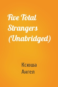 Five Total Strangers (Unabridged)