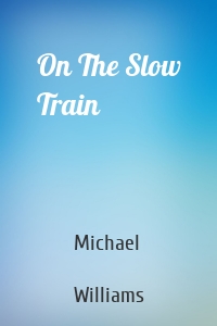 On The Slow Train