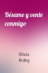 Bésame y vente conmigo