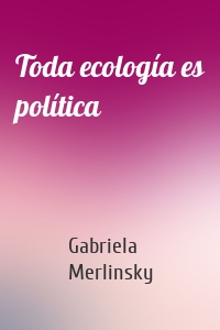 Toda ecología es política