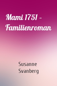 Mami 1751 – Familienroman