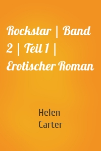 Rockstar | Band 2 | Teil 1 | Erotischer Roman