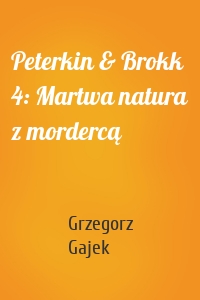 Peterkin & Brokk 4: Martwa natura z mordercą
