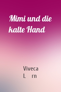 Mimi und die kalte Hand