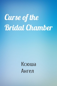 Curse of the Bridal Chamber