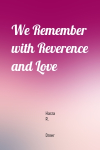 We Remember with Reverence and Love