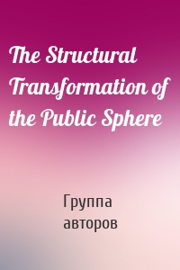 The Structural Transformation of the Public Sphere