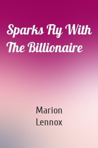 Sparks Fly With The Billionaire
