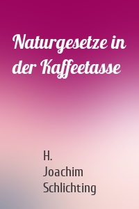 Naturgesetze in der Kaffeetasse