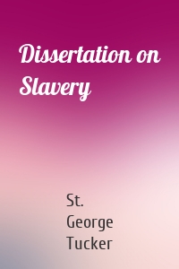 Dissertation on Slavery