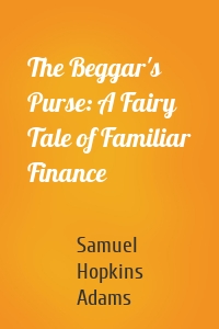 The Beggar's Purse: A Fairy Tale of Familiar Finance