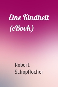 Eine Kindheit (eBook)