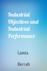 Industrial Objectives and Industrial Performance