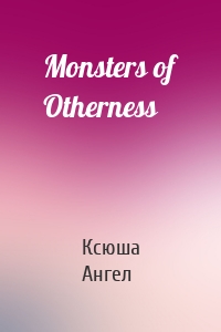 Monsters of Otherness