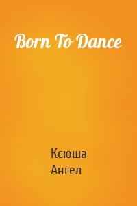 Born To Dance