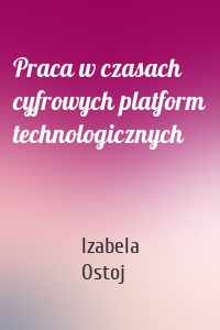 Praca w czasach cyfrowych platform technologicznych