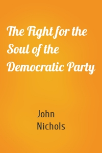 The Fight for the Soul of the Democratic Party