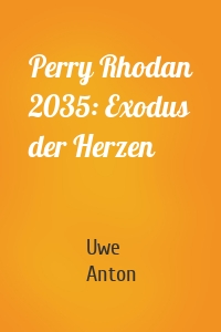 Perry Rhodan 2035: Exodus der Herzen