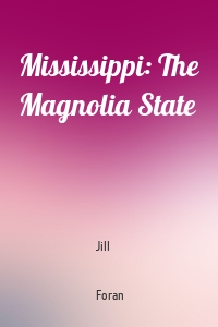 Mississippi: The Magnolia State