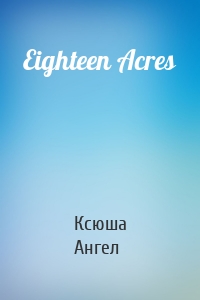 Eighteen Acres