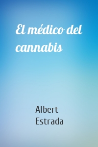 El médico del cannabis