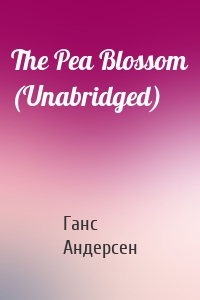 The Pea Blossom (Unabridged)