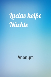 Lucias heiße Nächte