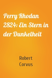 Perry Rhodan 2824: Ein Stern in der Dunkelheit