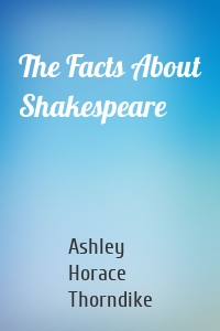 The Facts About Shakespeare