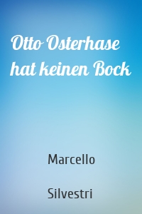 Otto Osterhase hat keinen Bock