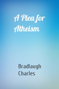 A Plea for Atheism