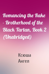 Romancing the Rake - Brotherhood of the Black Tartan, Book 2 (Unabridged)