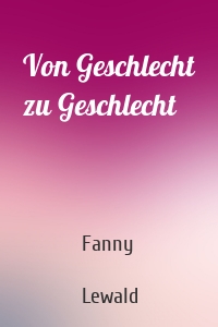 Von Geschlecht zu Geschlecht