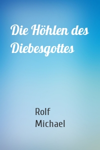 Die Höhlen des Diebesgottes