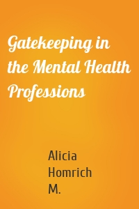 Gatekeeping in the Mental Health Professions