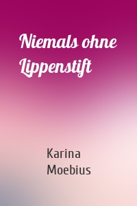 Niemals ohne Lippenstift