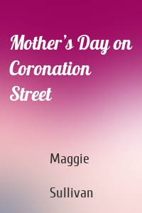 Mother’s Day on Coronation Street