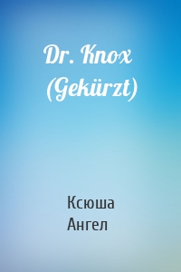 Dr. Knox (Gekürzt)