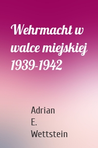 Wehrmacht w walce miejskiej 1939-1942