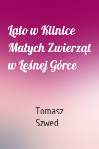 Lato w Klinice Małych Zwierząt w Leśnej Górce