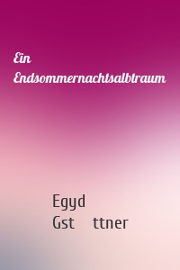 Ein Endsommernachtsalbtraum