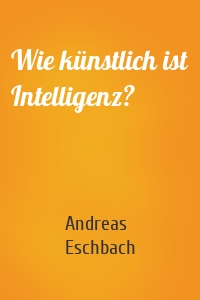 Wie künstlich ist Intelligenz?