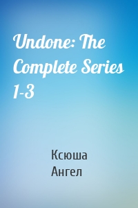 Undone: The Complete Series 1-3