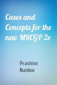 Cases and Concepts for the new MRCGP 2e