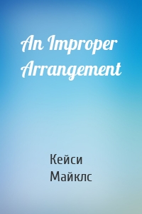 An Improper Arrangement