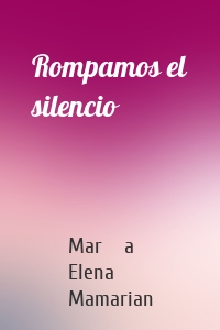 Rompamos el silencio