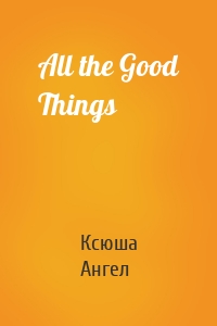 All the Good Things