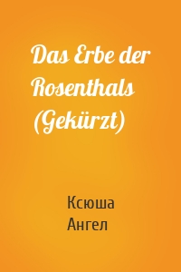 Das Erbe der Rosenthals (Gekürzt)