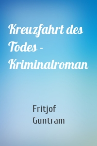 Kreuzfahrt des Todes - Kriminalroman